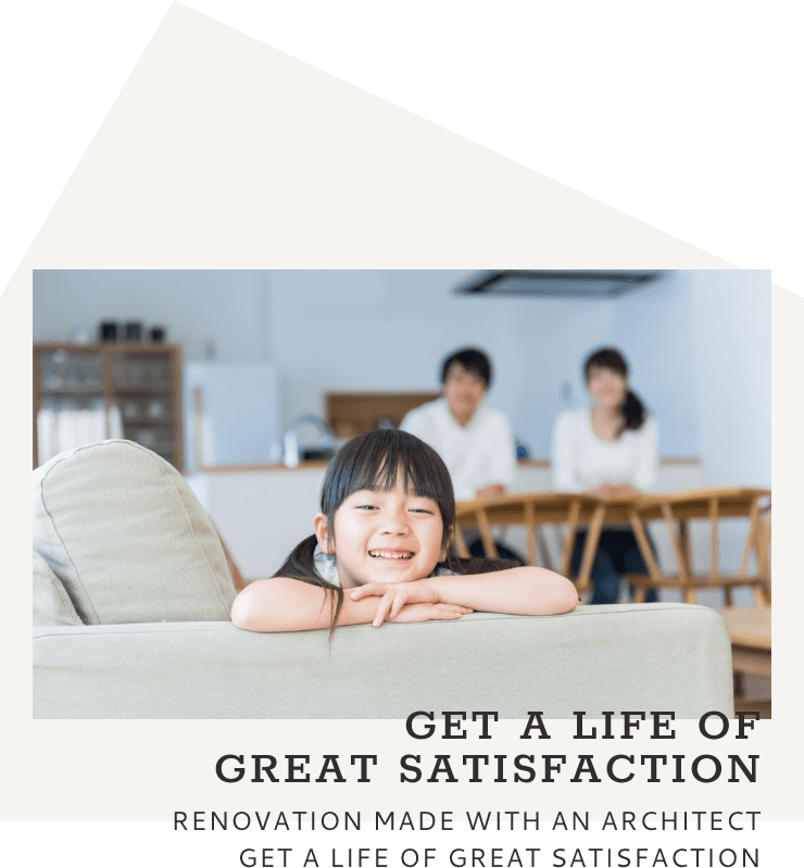 GET A LIFE OF GREAT SATISFACTION RENOVATION MADE WITH AN ARCHITECT GET A LIFE OF GREAT SATISFACTION